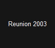 Reunion 2003